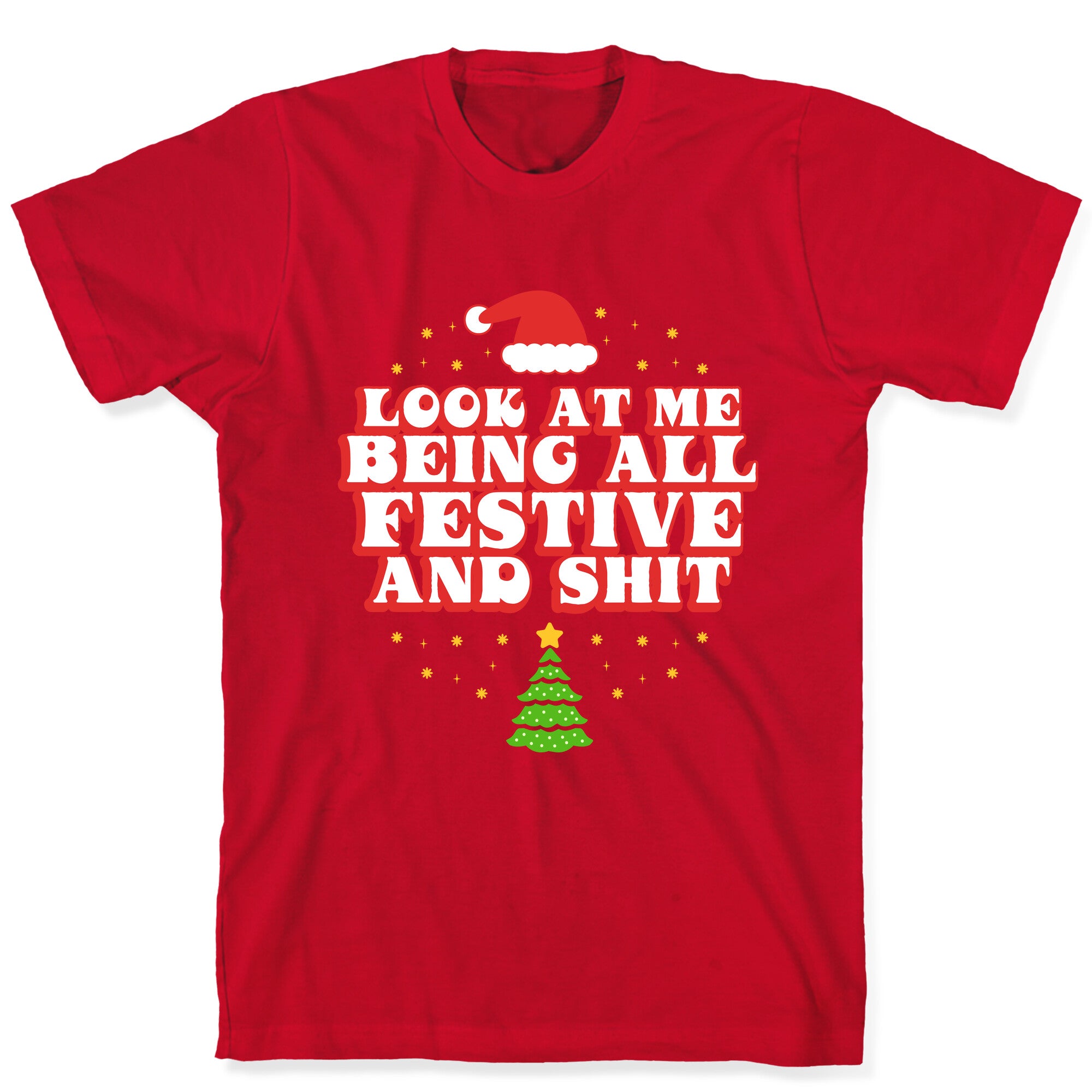 Look At Me Being All Festive T-Shirt